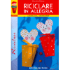 Riciclare in Allegria<br />Creare con i cartamodelli