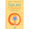 Salute Naturale<br />Alimentazione, stile di vita, equilibrio di corpo, mente e spirito: una guida