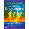 Così Parlò Krishnamurti<br>I suoi straordinari messaggi, prima del grande rifiuto