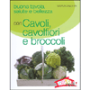 Buona tavola, salute e bellezza con Cavoli, cavolfiori e broccoli<br />