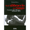 Nell'abbraccio del tango<br>Il mondo delle Milongas di Buenos Aires