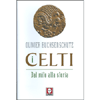 I Celti<br>Dal mito alla storia