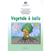 Vegetale è bello<br />