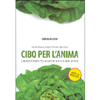 Cibo per l'anima<br>Alimentazione olistica e guarigione