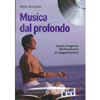 Musica dal profondo<br>Suoni e frequenze che favoriscono un viaggio interiore