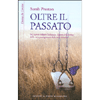 Oltre il passato<br>Mi hanno rubato l’infanzia, questa è la storia della mia guarigione e della mia vittoria