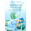 Abbracci Celesti<br>Angeli compagni di viaggio