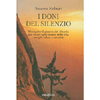 I doni del silenzio<br />Riscoprire il piacere del silenzio per vivere ogni istante della vita con più calma e serenità