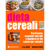 La dieta dei cereali<br>Perdi peso, acquista energia e migliora la tua salute per sempre 