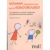 Mamma, mi prendono in giro perché sono grasso<br />Per affrontare in modo competente il problema dell’obesità infantile