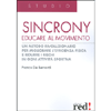 Sincrony<br />Educare al movimento<br />Un metodo rivoluzionario per migliorare l’efficienza fisica e ridurre i rischi in ogni attività sportiva