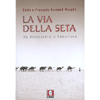 La via della seta<br>Da Alessandro a Tamerlano