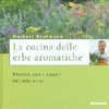 La Cucina delle Erbe Aromatiche<br />Ricette con i sapori del mio orto