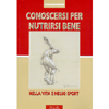 Conoscersi per nutrirsi bene<br>nella vita e nello sport