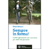 Sempre in forma!<br>Come affrontare con successo gli anni che passano