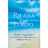 Rilassa il tuo corpo<br>Tecniche e suggerimenti per ritrovare la calma interiore e abbattere lo stress