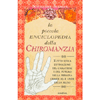 La piccola enciclopedia della chiromanzia<br>Tutto sulla divinazione del carattere e del futuro della persona grazie alle linee della mano