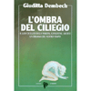 L'Ombra del Ciliegio<br>Il lato occulto della nascita, gestazione, aborto - Un dramma del nostro tempo