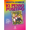 Io penso Positivo<br>Il libro che può cambiarvi la vita