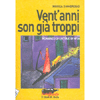 Vent'anni son già troppi<br>Romanzo di lotta e di vita