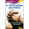 Le 100 Preghiere più Potenti<br />Antiche e moderne, dal mondo