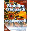 Stabilire Traguardi e Raggiungerli<br />Come raggiungere i Vostri Obiettivi: <br />un metodo formidabile per cambiare la vita!
