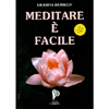 Meditare è facile. Edizione speciale con CD allegato<br />Nel CD: cinque meditazioni ideate da Giuditta Dembech