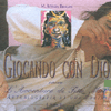 Giocando con Dio<br>L'avventura di Titti Miti<br>Autobiografia di una Yogini