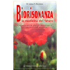 Biorisonanza<br />La medicina del futuro. Come curare le allergie alimentari e gli inquinamenti moderni