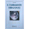 Il Cambiamento Vibrazionale<br />Dell'uomo e del pianeta Terra