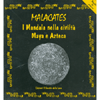 Malacates<br />iI mandala nella civiltà maya e azteca