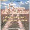 Il Sentiero dell'Illuminazione<br />Messaggi dal cuore per ritrovare sé stessi