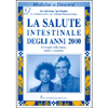 La salute intestinale degli anni 2000<br>Il Vangelo della Salute chiaro e completo