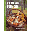 Cercar funghi<br>come riconoscerli e usarli in cucina