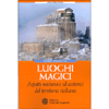 Luoghi Magici <br />Aspetti misteriosi ed esoterici del territorio italiano