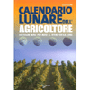 Calendario Lunare dell'Agricoltore<br>Coltivare mese per mese al ritmo della luna