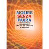 Morire senza paura<br />Come aiutare una persona che sta per morire e noi stessi