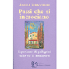 Passi che si Incrociano<br />Esperienze di pellegrini sulle vie di Francesco