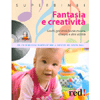 Fantasia e creatività<br>Giochi, giocattoli, favole, musica, disegno e altre attività