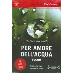 Per Amore dell'Acqua - FlowIl pianeta vive, l'acqua lo nutre