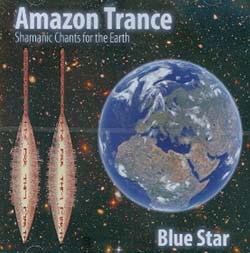 AMAZON TRANCE - SHAMANIC CHANTS FOR THE EARTH