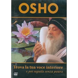 Osho - Trova la tua voce interiore (DVD)e poi seguila senza paura 