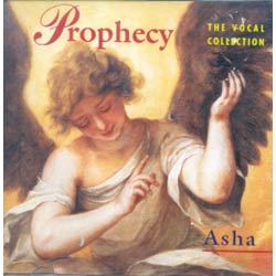PROPHECY: THE VOCAL MUSIC OF ASHA
