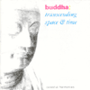 Buddha: trascending space & time
