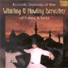 Ecstatic Dances of the Whirling and Howling dervishes