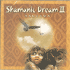SHAMANIC DREAM 2