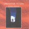 Dreamtime Return - New Version