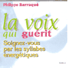 LA VOIX QUI GUERITSoignez-vus par les syllabes eneretiques VOLUME 2