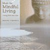 MUSIC FOR MINDFUL LIVING - BEING HERE AND NOW