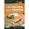 L'Economia allo Sbando - (Libro+DVD)<br>Quello che gli altri non dicono